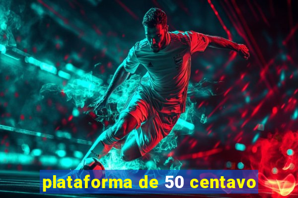 plataforma de 50 centavo